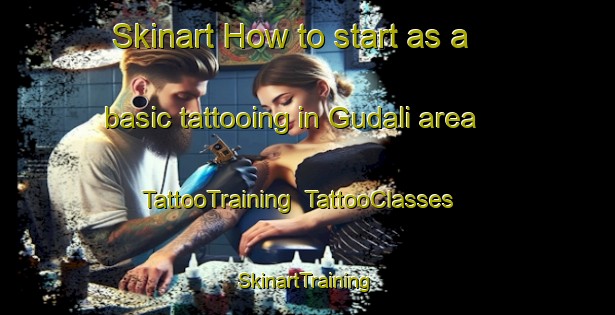 Skinart How to start as a basic tattooing in Gudali area | TattooTraining | TattooClasses | SkinartTraining-India