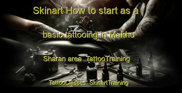 Skinart How to start as a basic tattooing in Makhu Sharan area | TattooTraining | TattooClasses | SkinartTraining-India