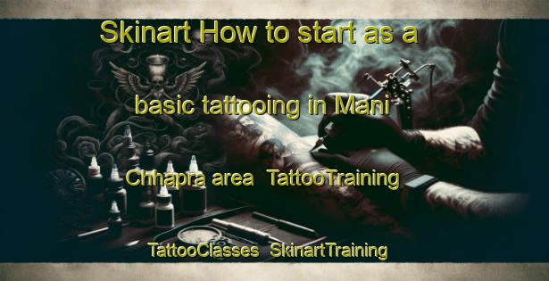 Skinart How to start as a basic tattooing in Mani Chhapra area | TattooTraining | TattooClasses | SkinartTraining-India