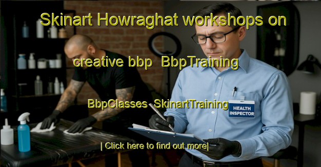 Skinart Howraghat workshops on creative bbp | BbpTraining | BbpClasses | SkinartTraining-India