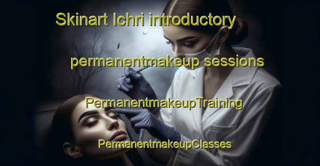 Skinart Ichri introductory permanentmakeup sessions | PermanentmakeupTraining | PermanentmakeupClasses | SkinartTraining-India