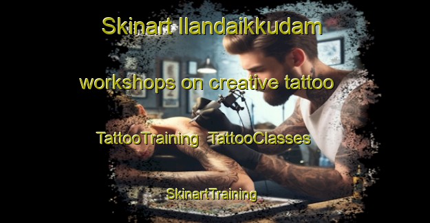 Skinart Ilandaikkudam workshops on creative tattoo | TattooTraining | TattooClasses | SkinartTraining-India