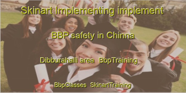 Skinart Implementing implement BBP safety in Chinna Dibburahalli area | BbpTraining | BbpClasses | SkinartTraining-India