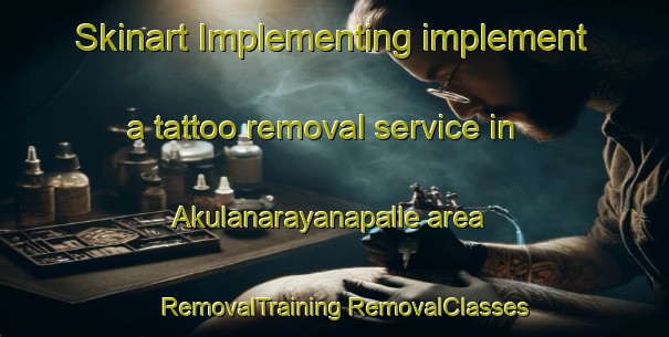 Skinart Implementing implement a tattoo removal service in Akulanarayanapalle area | #RemovalTraining #RemovalClasses #SkinartTraining-India