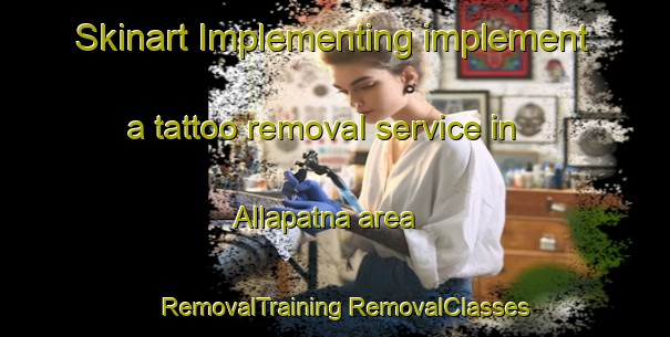 Skinart Implementing implement a tattoo removal service in Allapatna area | #RemovalTraining #RemovalClasses #SkinartTraining-India