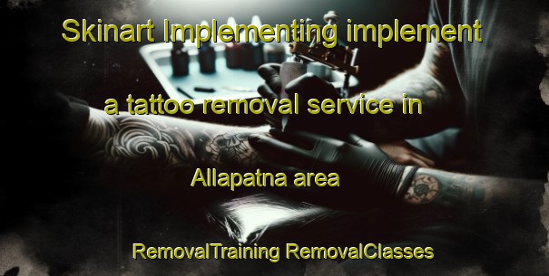 Skinart Implementing implement a tattoo removal service in Allapatna area | #RemovalTraining #RemovalClasses #SkinartTraining-India