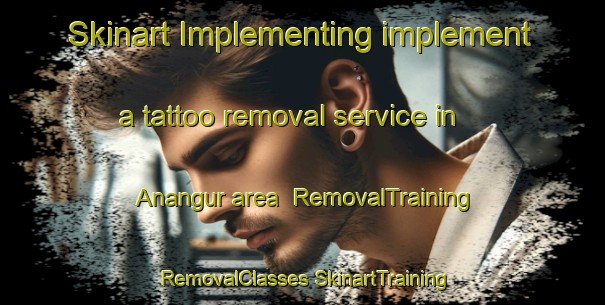 Skinart Implementing implement a tattoo removal service in Anangur area | #RemovalTraining #RemovalClasses #SkinartTraining-India