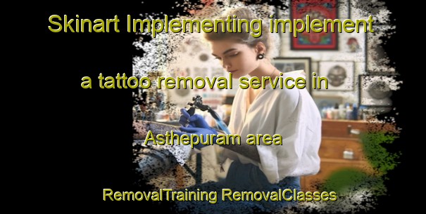 Skinart Implementing implement a tattoo removal service in Asthepuram area | #RemovalTraining #RemovalClasses #SkinartTraining-India