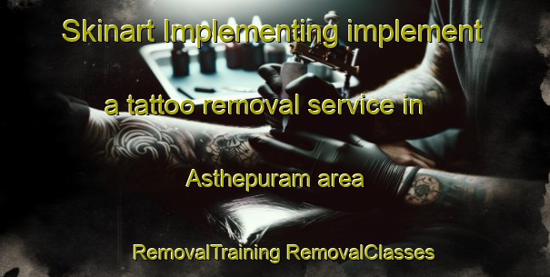 Skinart Implementing implement a tattoo removal service in Asthepuram area | #RemovalTraining #RemovalClasses #SkinartTraining-India