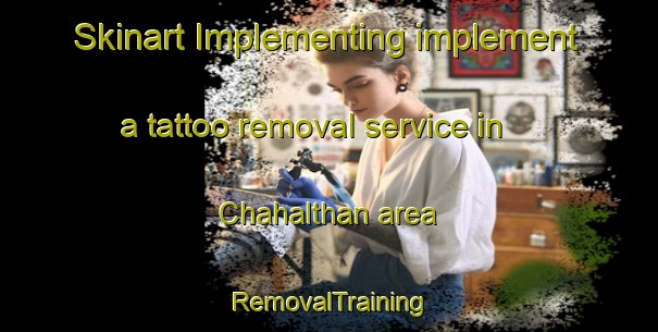 Skinart Implementing implement a tattoo removal service in Chahalthan area | RemovalTraining | RemovalClasses | SkinartTraining-India