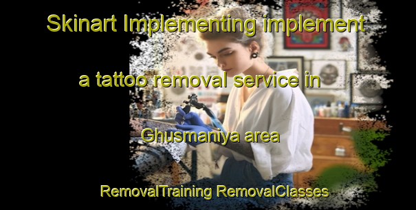 Skinart Implementing implement a tattoo removal service in Ghusmaniya area | #RemovalTraining #RemovalClasses #SkinartTraining-India