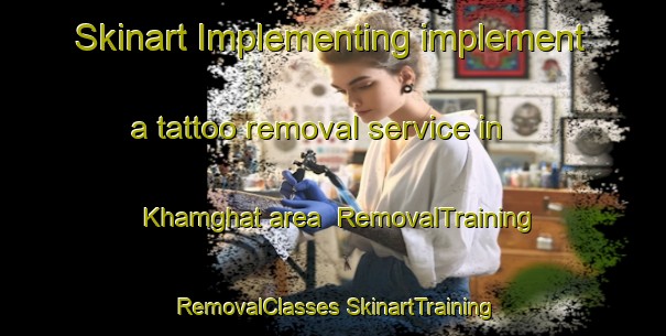 Skinart Implementing implement a tattoo removal service in Khamghat area | #RemovalTraining #RemovalClasses #SkinartTraining-India