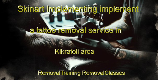 Skinart Implementing implement a tattoo removal service in Kikratoli area | #RemovalTraining #RemovalClasses #SkinartTraining-India