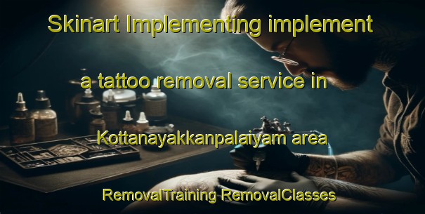 Skinart Implementing implement a tattoo removal service in Kottanayakkanpalaiyam area | #RemovalTraining #RemovalClasses #SkinartTraining-India