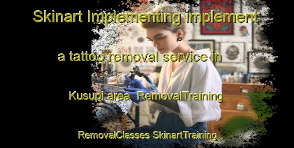 Skinart Implementing implement a tattoo removal service in Kusupi area | #RemovalTraining #RemovalClasses #SkinartTraining-India