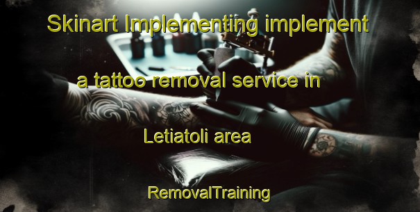 Skinart Implementing implement a tattoo removal service in Letiatoli area | RemovalTraining | RemovalClasses | SkinartTraining-India