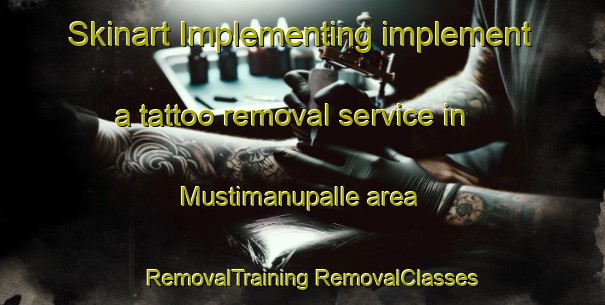 Skinart Implementing implement a tattoo removal service in Mustimanupalle area | #RemovalTraining #RemovalClasses #SkinartTraining-India