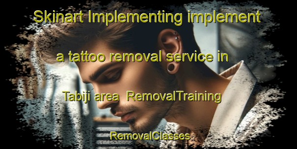 Skinart Implementing implement a tattoo removal service in Tabiji area | RemovalTraining | RemovalClasses | SkinartTraining-India