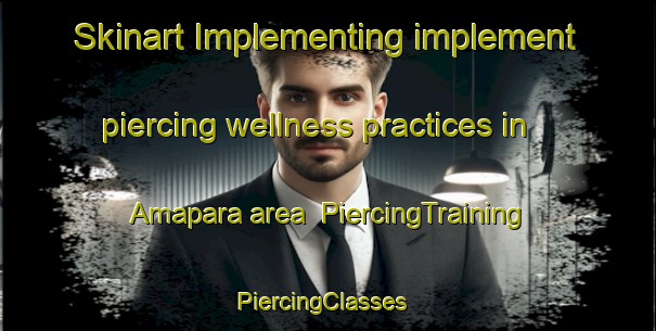 Skinart Implementing implement piercing wellness practices in Amapara area | PiercingTraining | PiercingClasses | SkinartTraining-India