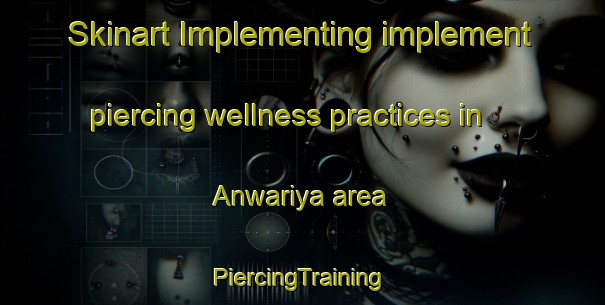 Skinart Implementing implement piercing wellness practices in Anwariya area | #PiercingTraining #PiercingClasses #SkinartTraining-India