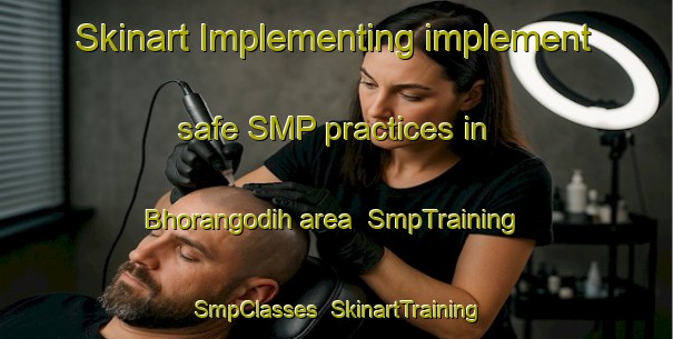 Skinart Implementing implement safe SMP practices in Bhorangodih area | SmpTraining | SmpClasses | SkinartTraining-India