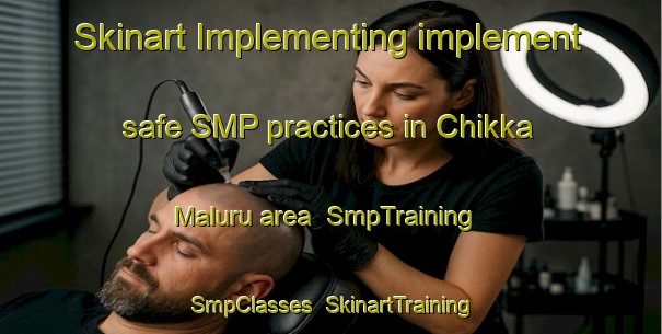 Skinart Implementing implement safe SMP practices in Chikka Maluru area | SmpTraining | SmpClasses | SkinartTraining-India
