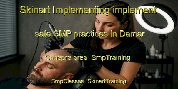 Skinart Implementing implement safe SMP practices in Damar Chhapra area | SmpTraining | SmpClasses | SkinartTraining-India