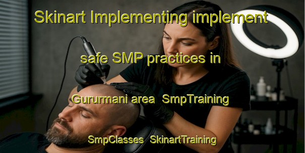 Skinart Implementing implement safe SMP practices in Gururmani area | SmpTraining | SmpClasses | SkinartTraining-India