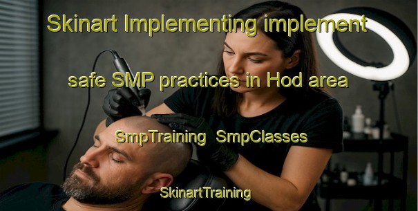 Skinart Implementing implement safe SMP practices in Hod area | SmpTraining | SmpClasses | SkinartTraining-India