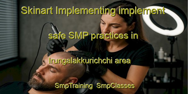 Skinart Implementing implement safe SMP practices in Irungalakkurichchi area | SmpTraining | SmpClasses | SkinartTraining-India