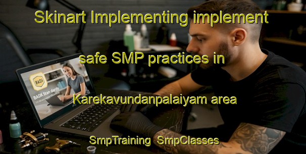 Skinart Implementing implement safe SMP practices in Karekavundanpalaiyam area | SmpTraining | SmpClasses | SkinartTraining-India