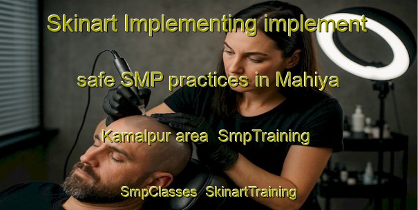 Skinart Implementing implement safe SMP practices in Mahiya Kamalpur area | SmpTraining | SmpClasses | SkinartTraining-India