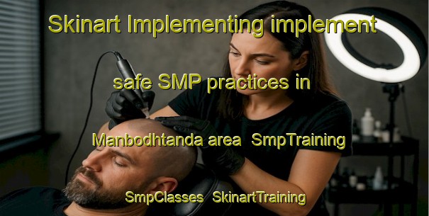 Skinart Implementing implement safe SMP practices in Manbodhtanda area | SmpTraining | SmpClasses | SkinartTraining-India
