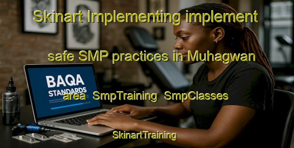 Skinart Implementing implement safe SMP practices in Muhagwan area | SmpTraining | SmpClasses | SkinartTraining-India