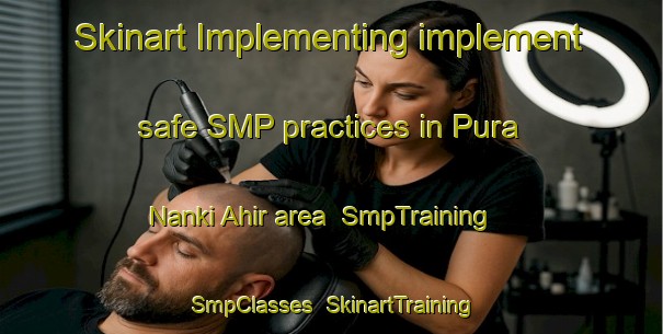 Skinart Implementing implement safe SMP practices in Pura Nanki Ahir area | SmpTraining | SmpClasses | SkinartTraining-India