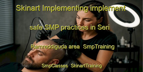 Skinart Implementing implement safe SMP practices in Seri Ramreddiguda area | SmpTraining | SmpClasses | SkinartTraining-India