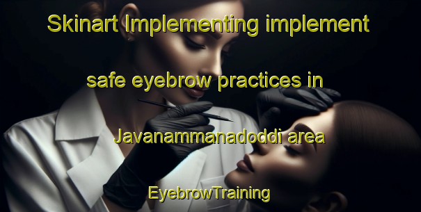 Skinart Implementing implement safe eyebrow practices in Javanammanadoddi area | EyebrowTraining | EyebrowClasses | SkinartTraining-India