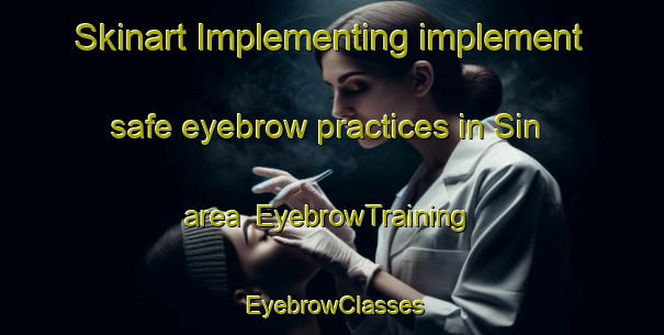 Skinart Implementing implement safe eyebrow practices in Sin area | EyebrowTraining | EyebrowClasses | SkinartTraining-India