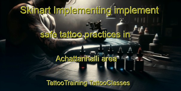 Skinart Implementing implement safe tattoo practices in Achattanhalli area | #TattooTraining #TattooClasses #SkinartTraining-India