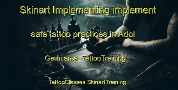 Skinart Implementing implement safe tattoo practices in Adol Garhi area | #TattooTraining #TattooClasses #SkinartTraining-India