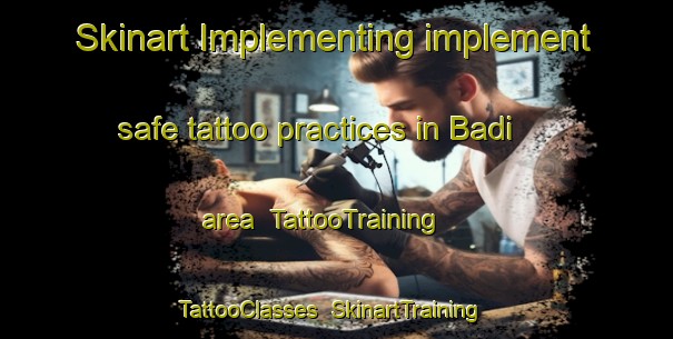 Skinart Implementing implement safe tattoo practices in Badi area | TattooTraining | TattooClasses | SkinartTraining-India