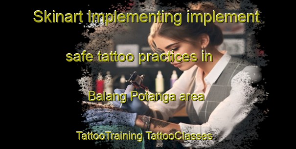 Skinart Implementing implement safe tattoo practices in Balang Potanga area | #TattooTraining #TattooClasses #SkinartTraining-India