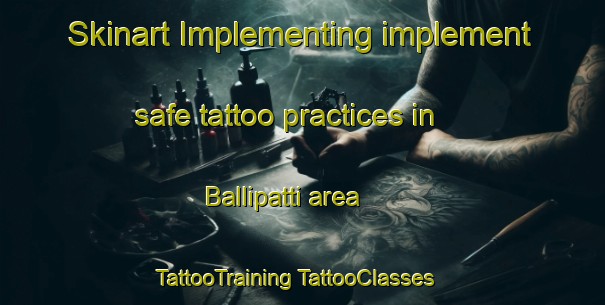 Skinart Implementing implement safe tattoo practices in Ballipatti area | #TattooTraining #TattooClasses #SkinartTraining-India