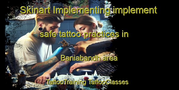 Skinart Implementing implement safe tattoo practices in Baniabandh area | #TattooTraining #TattooClasses #SkinartTraining-India