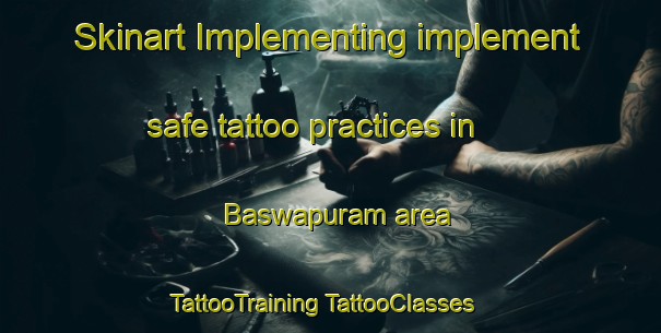 Skinart Implementing implement safe tattoo practices in Baswapuram area | #TattooTraining #TattooClasses #SkinartTraining-India