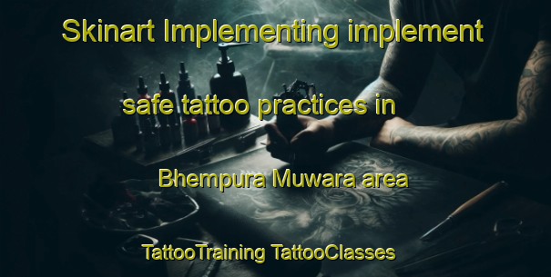 Skinart Implementing implement safe tattoo practices in Bhempura Muwara area | #TattooTraining #TattooClasses #SkinartTraining-India