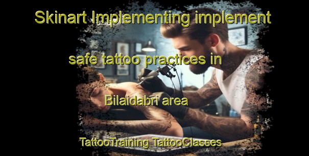 Skinart Implementing implement safe tattoo practices in Bilaidabri area | #TattooTraining #TattooClasses #SkinartTraining-India