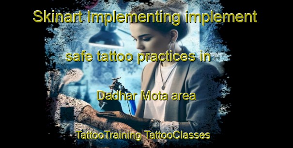 Skinart Implementing implement safe tattoo practices in Dadhar Mota area | #TattooTraining #TattooClasses #SkinartTraining-India