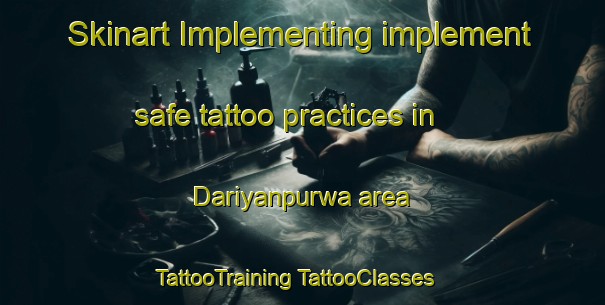 Skinart Implementing implement safe tattoo practices in Dariyanpurwa area | #TattooTraining #TattooClasses #SkinartTraining-India