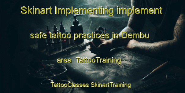 Skinart Implementing implement safe tattoo practices in Dembu area | #TattooTraining #TattooClasses #SkinartTraining-India